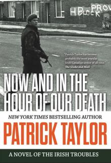 Now and in the Hour of Our Death: A Novel of the Irish Troubles