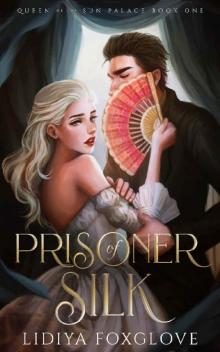 Prisoner of Silk: An Adult Fairy Tale Retelling (Queen of the Sun Palace Book 1)