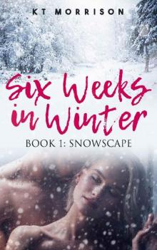 Snowscape (Six Weeks In Winter Book 1)