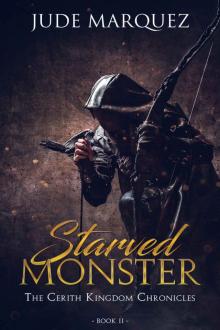 Starved Monster: MM Medieval Romance (Cerith Kingdom Chronicles Book 2)