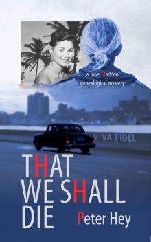 That We Shall Die: A Jane Madden genealogical mystery