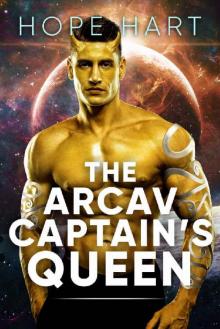 The Arcav Captain's Queen: Sci Fi Alien Romance Book 7 (Arcav Alien Invasion)