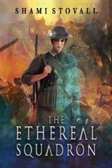 The Ethereal Squadron: A Wartime Fantasy (The Sorcerers of Verdun)