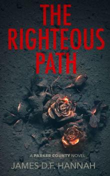 The Righteous Path: A Parker County Novel (The Parker County Novels Book 1)