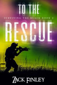 To the Rescue; Surviving the Black--Book 2 of a Post-Apocalyptical Series