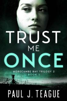 Trust Me Once: Morecambe Bay Trilogy 2 (Book 1)