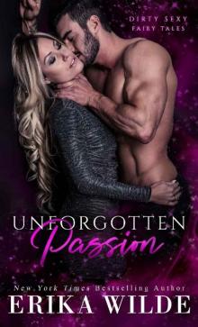 Unforgotten Passion (Dirty Sexy Fairy Tales Book 4)