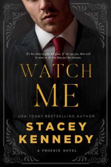 Watch Me: A Phoenix Novel