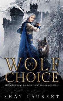 Wolf of Choice (The Shifters and Sorceresses Trilogy Book 1)