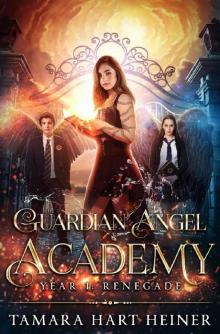 Year 1: Renegade: A supernatural academy book for teens (Guardian Angel Academy)