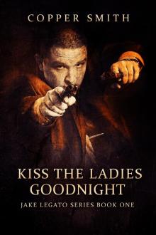 Kiss The Ladies Goodnight: (Jake Legato Private Investigator Series 1)