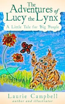 The Adventures of Lucy the Lynx A Little Tale for Big People