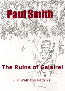 The Ruins of Galairel (To Walk the Path 2)