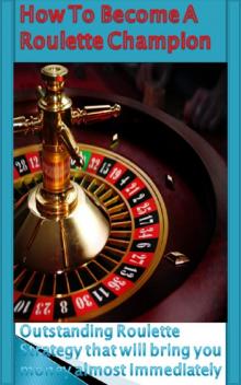 How To Become A Roulette Champion