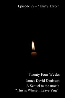 Twenty Four Weeks - Episode 22 - &quot;Thirty Three&quot; (PG)