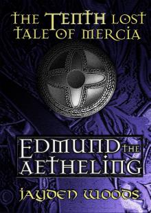 The Tenth Lost Tale of Mercia: Edmund the Aetheling