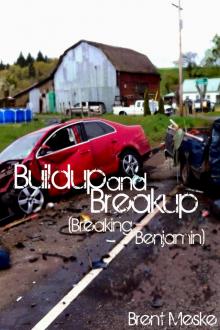 Buildup and Breakup (a Tale of Breaking Benjamin)