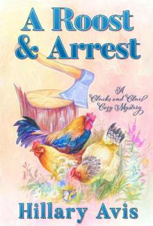 A Roost and Arrest (Clucks and Clues Cozy Mysteries Book 3)