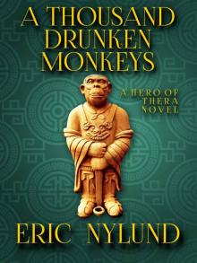 A Thousand Drunken Monkeys: Book 2 in the Hero of Thera series