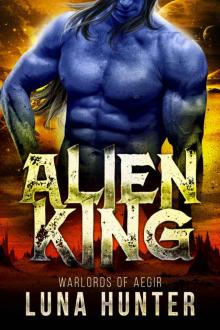 Alien King: A Sci-Fi Alien Romance (Warlords of Aegir Book 1)