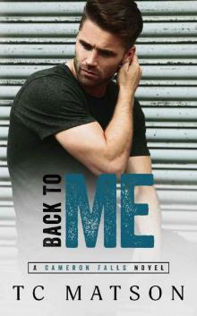 Back to Me (Cameron Falls: A Small Town Romance Book 1)