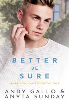 Better Be Sure: Harrison Campus Book #1