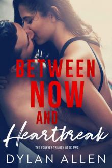 Between Now and Heartbreak: The Forever Trilogy Book 2