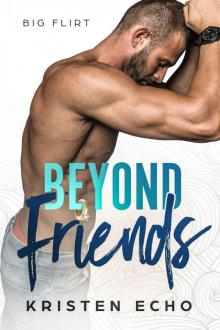 Beyond Friends: Big Flirt Book One