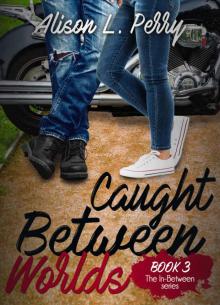 Caught Between Worlds (The In-Betweens Book 3)