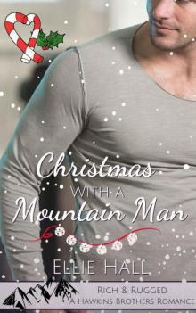 Christmas With A Mountain Man (Rich & Rugged: A Hawkins Brothers Romance Book 5)