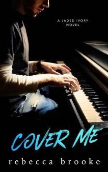 Cover Me (Jaded Ivory Book 3)