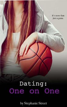 Dating: One on One: Eastridge Heights Basketball Book 1