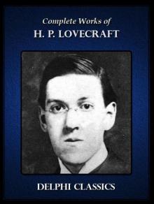 Delphi Complete Works of H. P. Lovecraft (Illustrated)