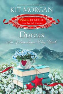 Dorcas: An Independence Day Bride (Brides of Noelle Book 6)