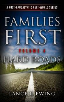 Families First: A Post Apocalyptic Next-World Series Volume 4 Hard Roads