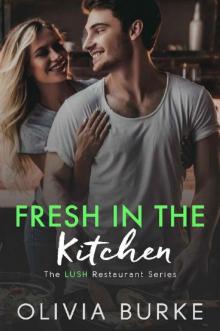 Fresh in the Kitchen: The LUSH Restaurant Sweet Romance Series (The LUSH Restaurant Series Book 2)