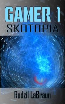 Gamer 1 - Skotopia: A Gamelit novel for science fiction action fans