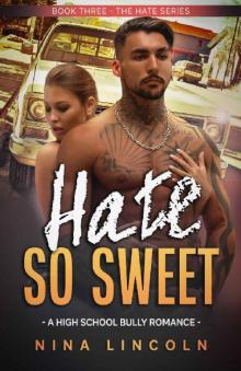 Hate So Sweet: A High School Bully Romance