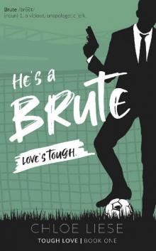 He's a Brute (Tough Love Book 1)