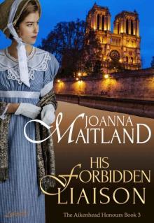 His Forbidden Liaison: A brotherhood of spies in Napoleonic France (The Aikenhead Honours Book 3)