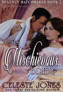 His Mischievous Bride: Regency Matchmaker Book Two