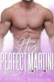 His Perfect Martini: An accidental marriage romance (The Cocktail Girls)