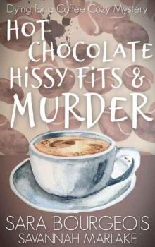 Hot Chocolate, Hissy Fits & Murder