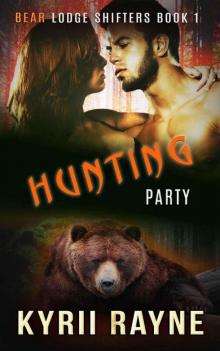 Hunting Party (Bear Lodge Shifters Book 1)