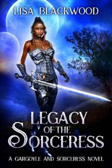 Legacy of the Sorceress (A Gargoyle and Sorceress Tale Book 6)