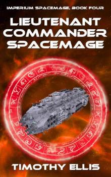 Lieutenant Commander Spacemage (Imperium Spacemage Book 4)