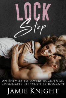 Lock Step: An Enemies to Lovers Accidental Roommates Stepbrother Romance