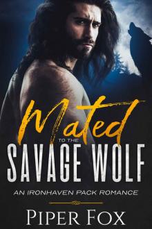 Mated to the Savage Wolf (An Ironhaven Pack Romance Book 6)