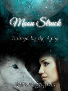 Moon Struck: Claimed by the Alpha