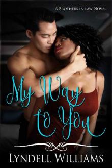 My Way to You (Brothers in Law Book 1)